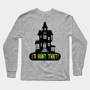 I'd Hunt That! Long Sleeve T-Shirt